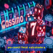 percentil fetal calculadora